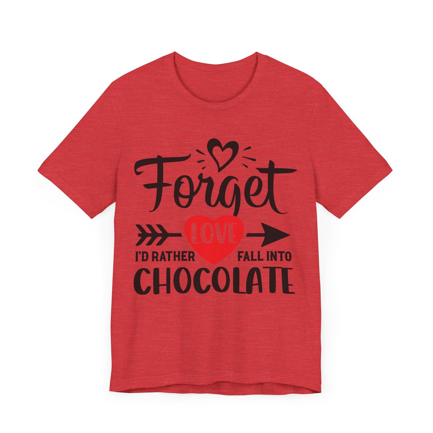 "Forget Love, I'd Rather Fall Into Chocolate"