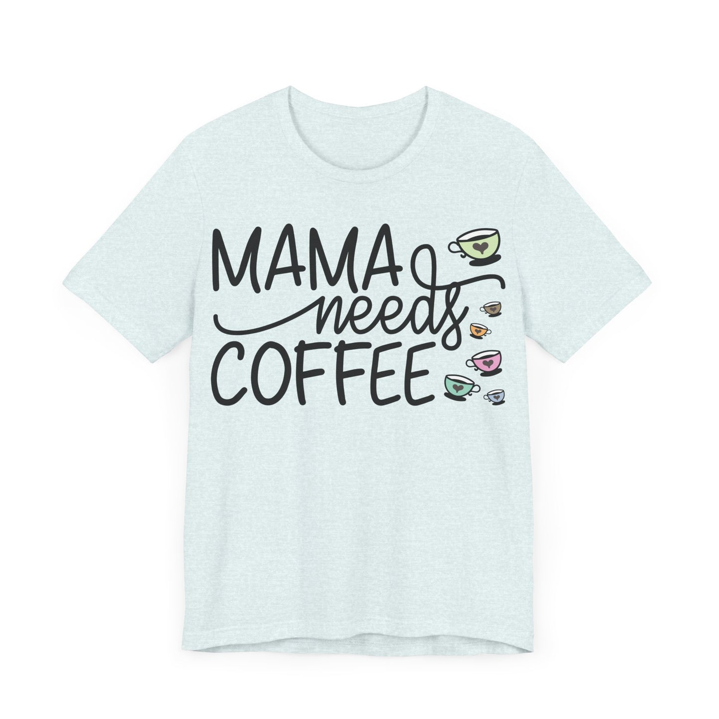 "Mama Needs Coffee"