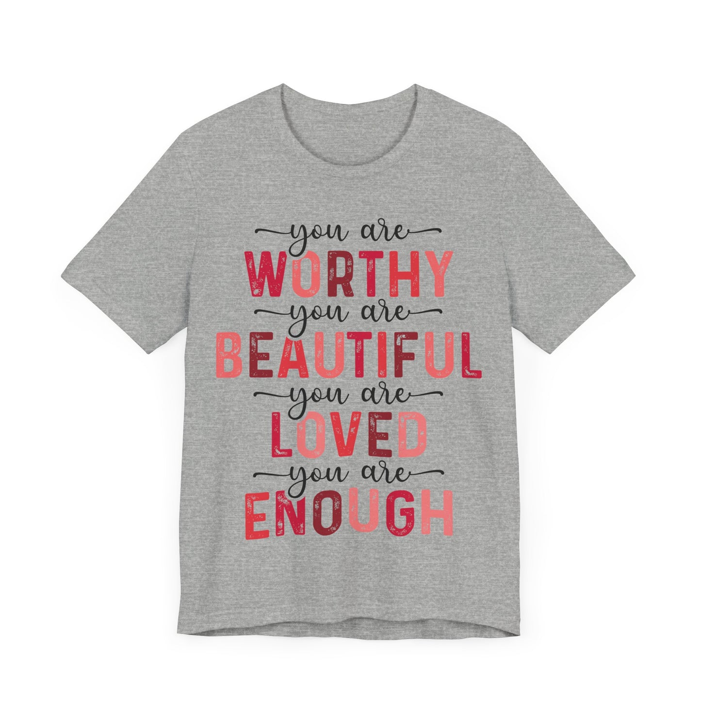 "You Are Worthy, Beautiful, Loved, Enough"