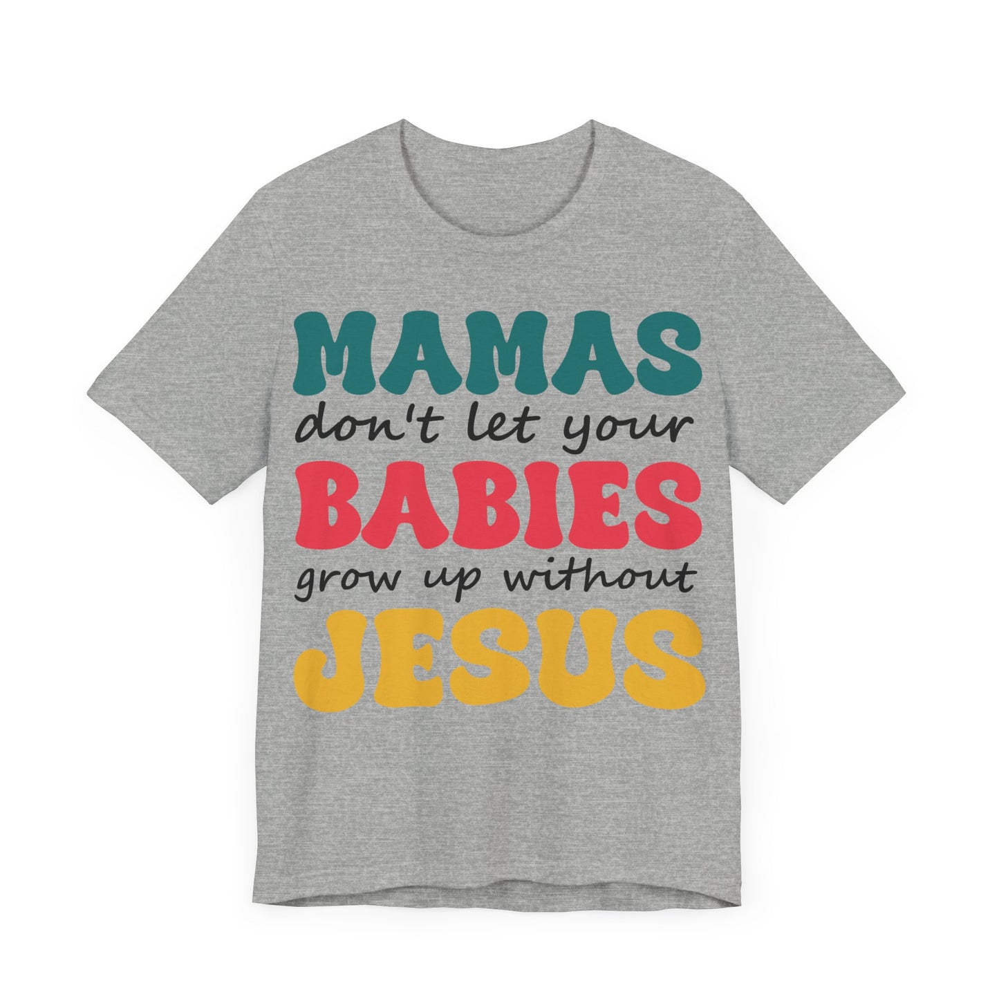 "Mamas, Don't Let Your Babies Grow Up Without Jesus"