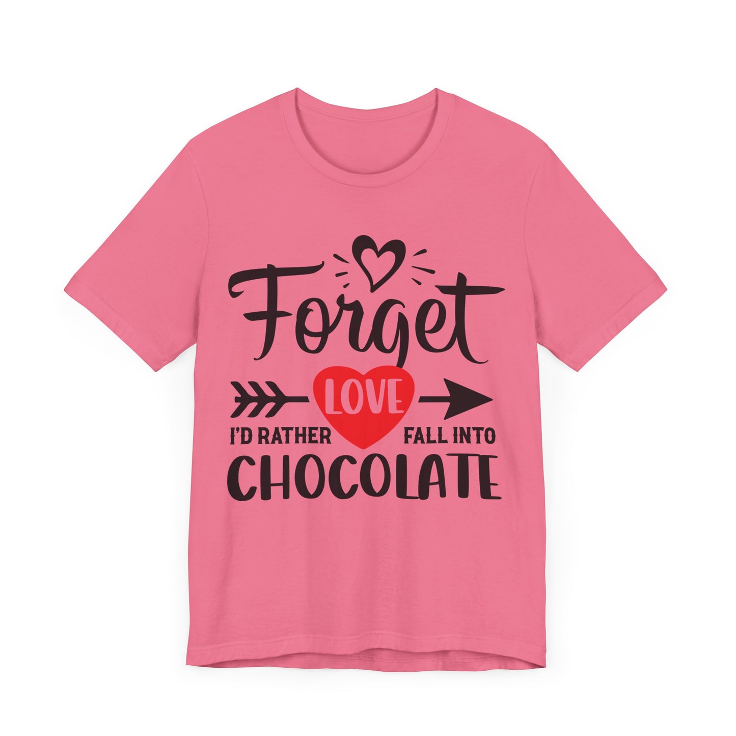 "Forget Love, I'd Rather Fall Into Chocolate"