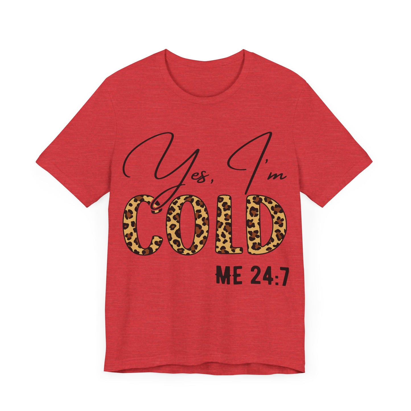 "Yes, I'm Cold – Me 24:7"