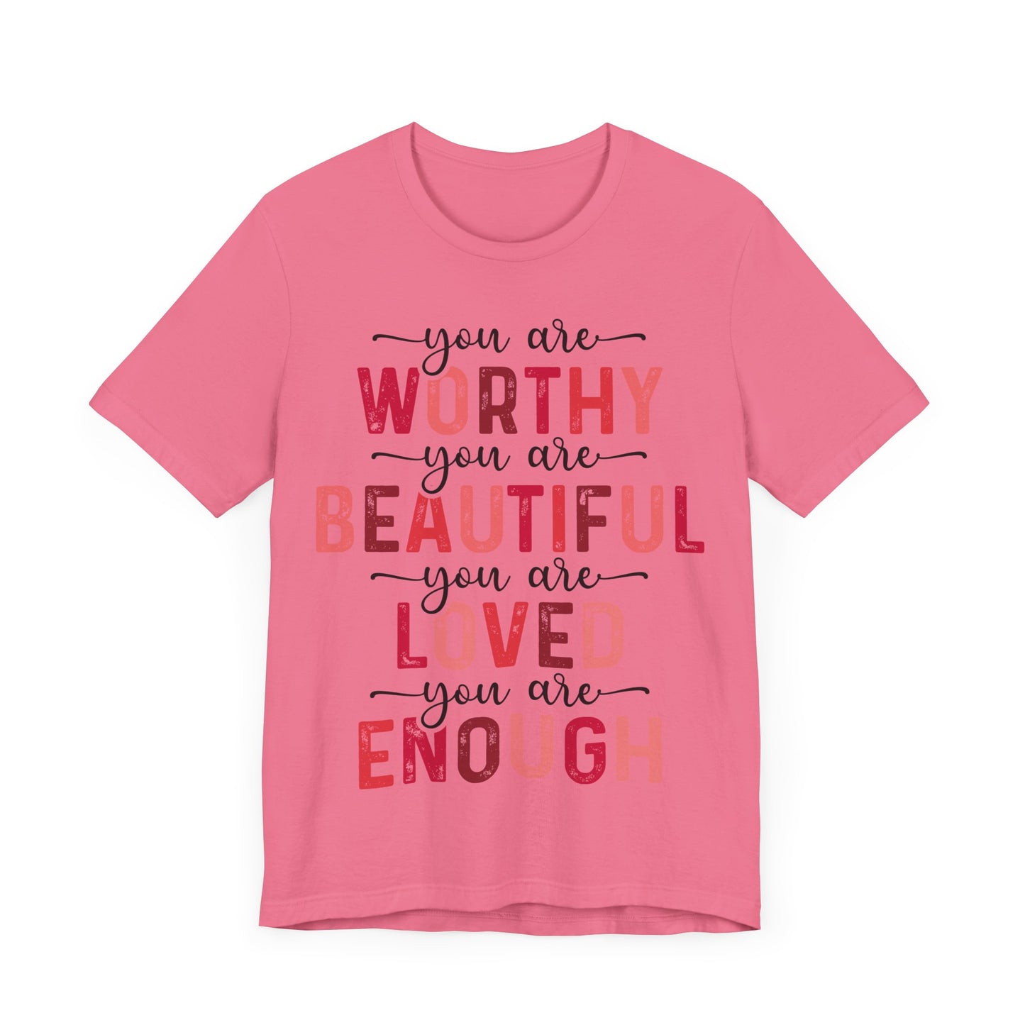 "You Are Worthy, Beautiful, Loved, Enough"