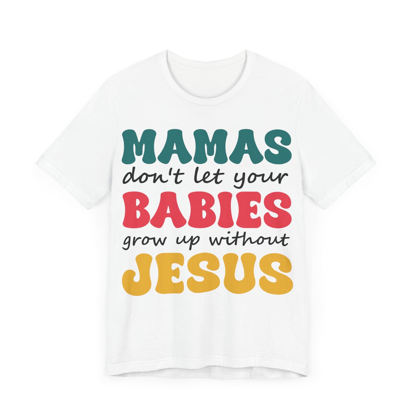 "Mamas, Don't Let Your Babies Grow Up Without Jesus"