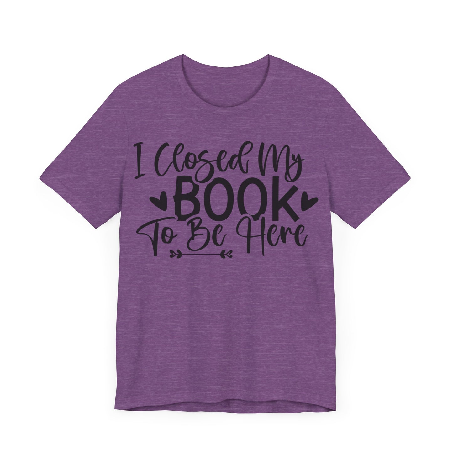 "I Closed My Book to Be Here"