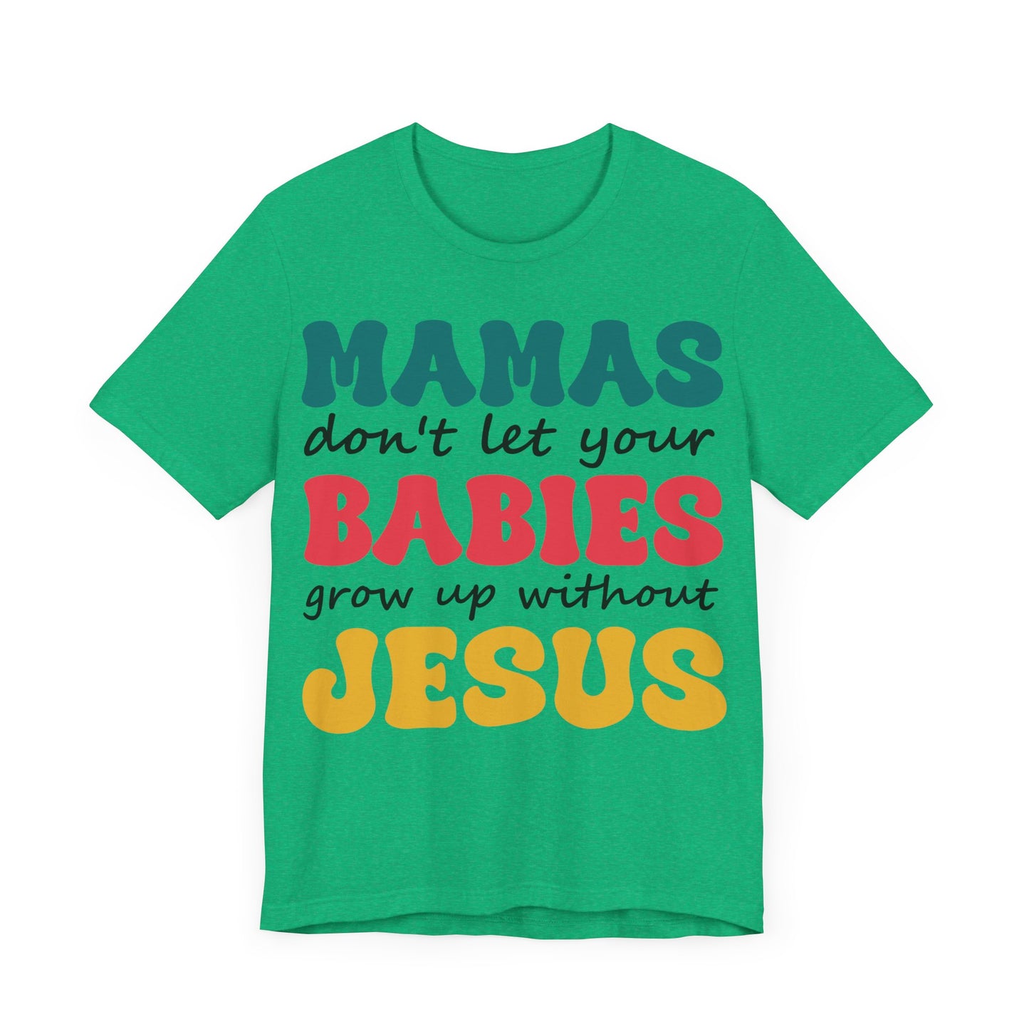 "Mamas, Don't Let Your Babies Grow Up Without Jesus"