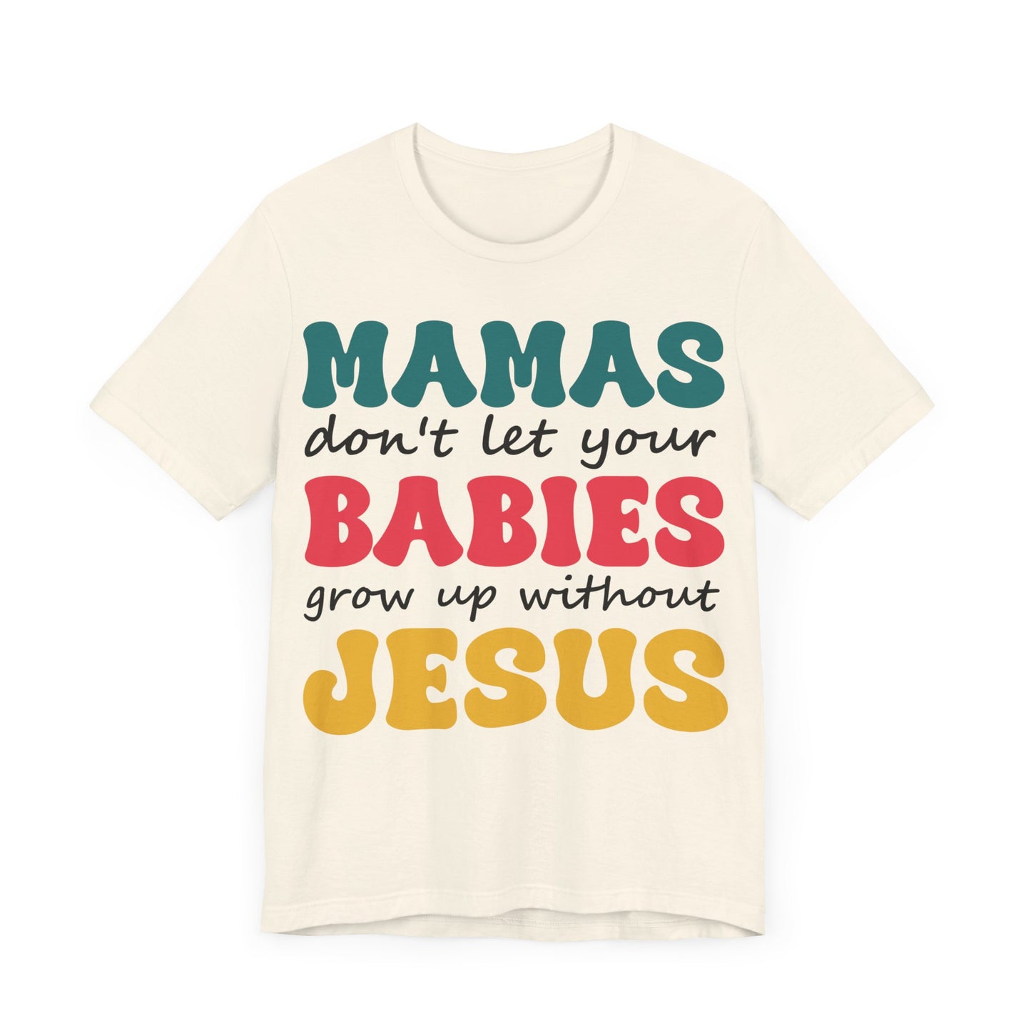 "Mamas, Don't Let Your Babies Grow Up Without Jesus"
