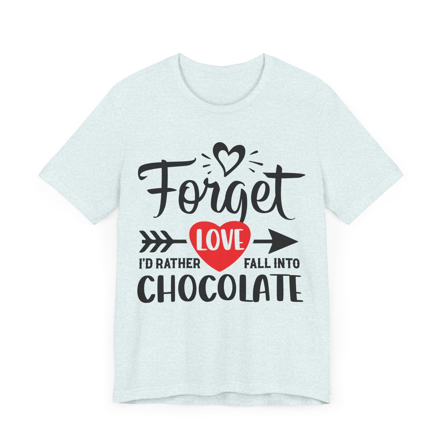 "Forget Love, I'd Rather Fall Into Chocolate"