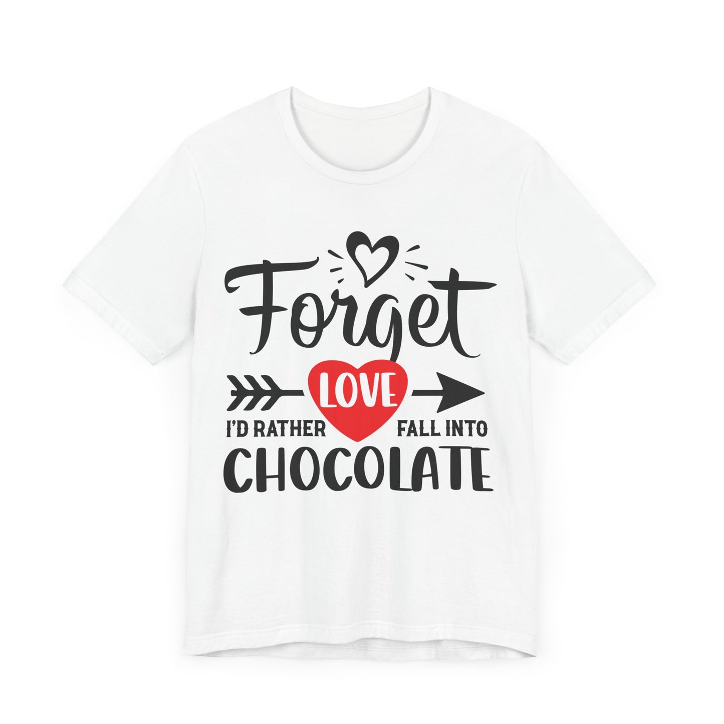 "Forget Love, I'd Rather Fall Into Chocolate"