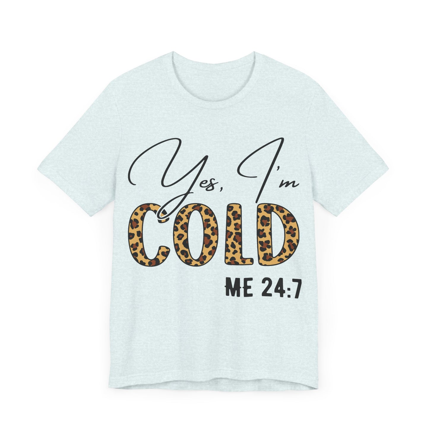 "Yes, I'm Cold – Me 24:7"