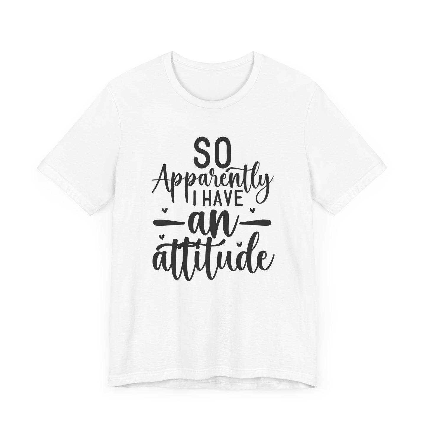 "So Apparently I Have an Attitude"
