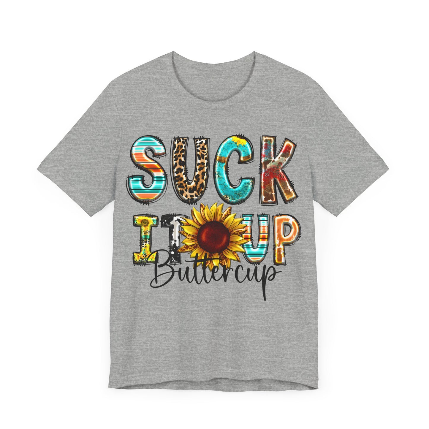 "Suck It Up Buttercup Sunflower Tee"