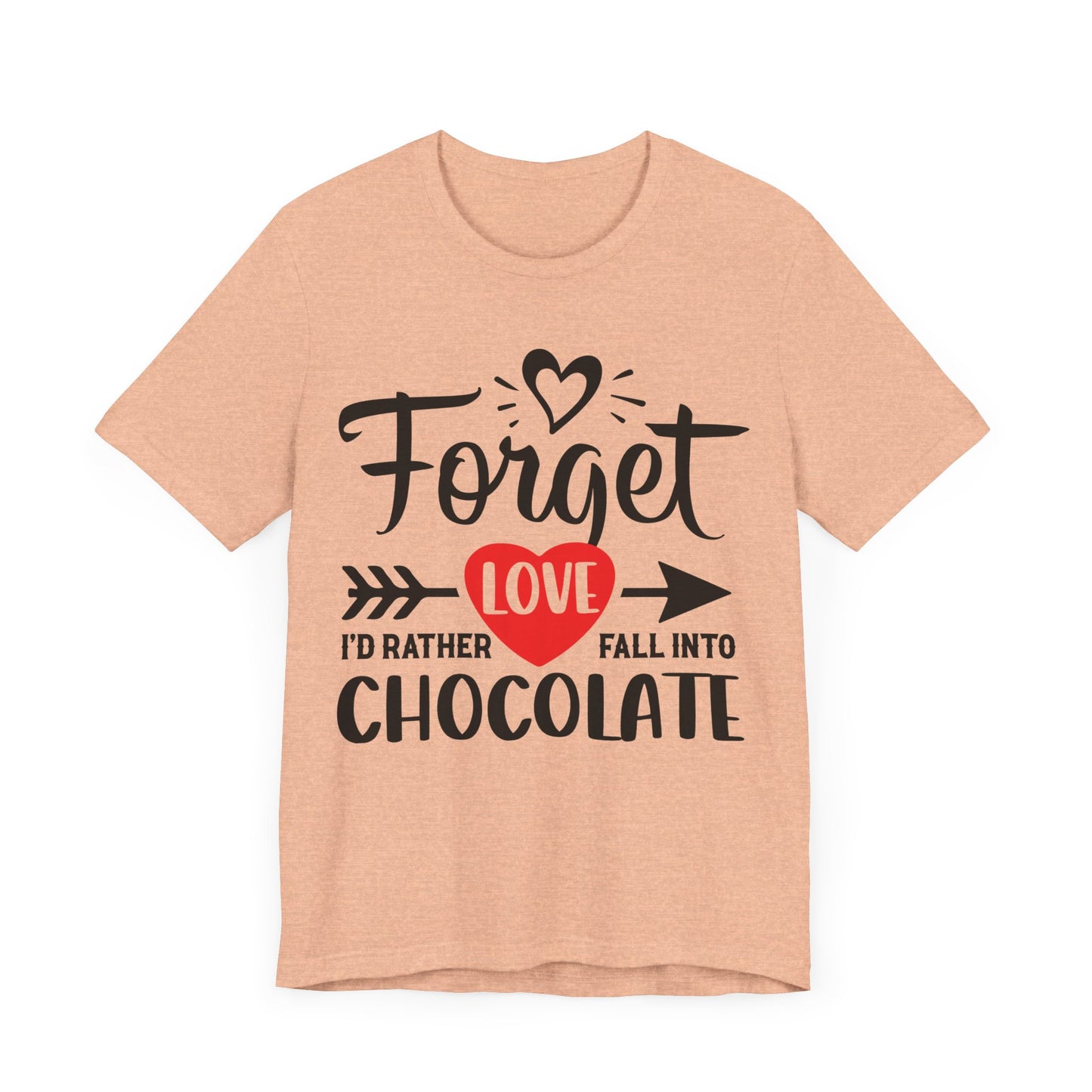 "Forget Love, I'd Rather Fall Into Chocolate"