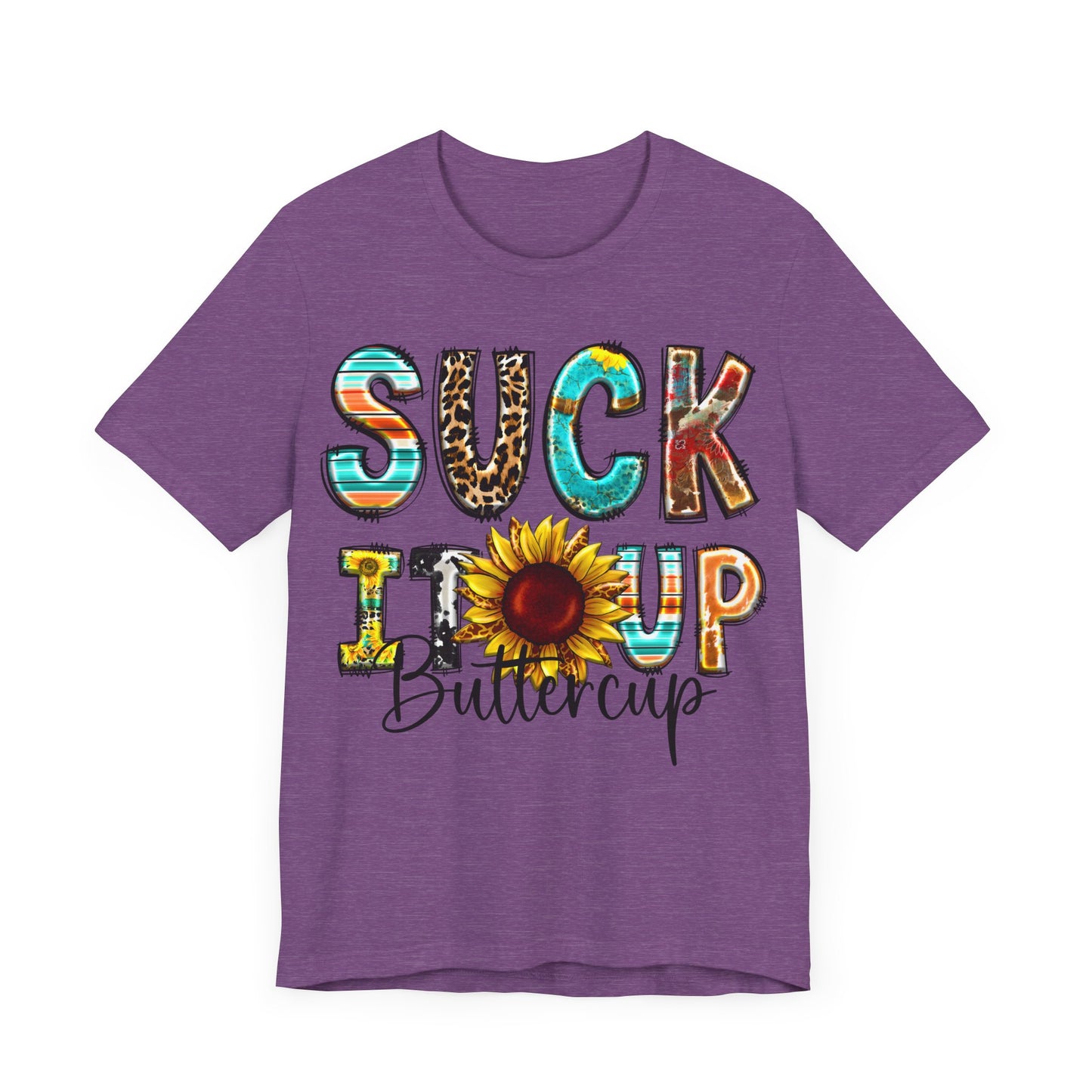 "Suck It Up Buttercup Sunflower Tee"