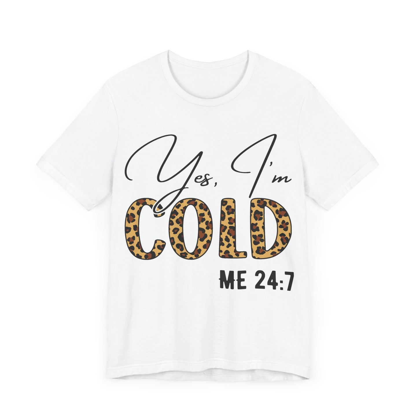 "Yes, I'm Cold – Me 24:7"
