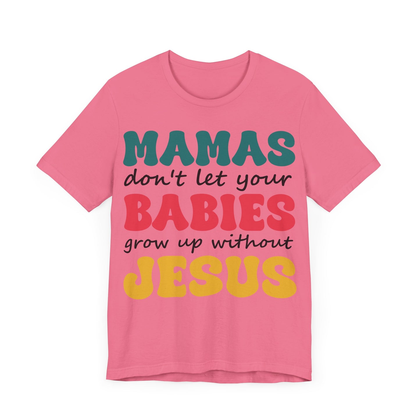 "Mamas, Don't Let Your Babies Grow Up Without Jesus"
