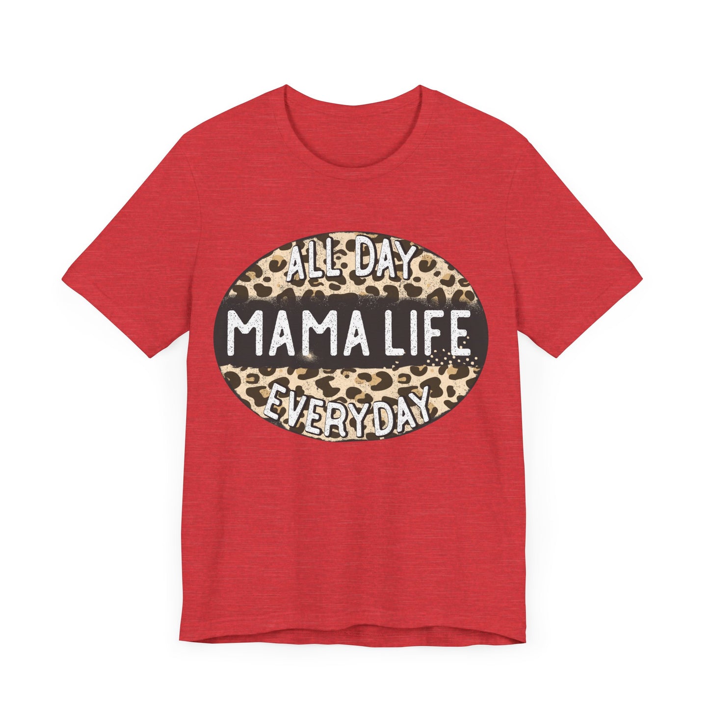 "All Day Mama Life Everyday"