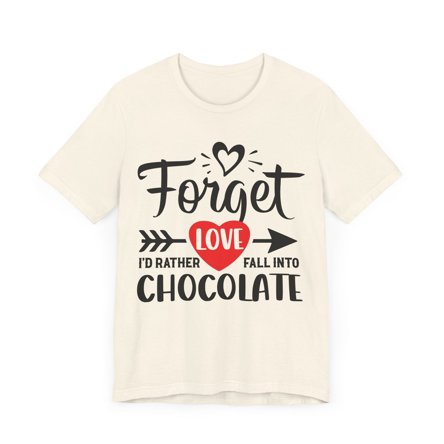 "Forget Love, I'd Rather Fall Into Chocolate"