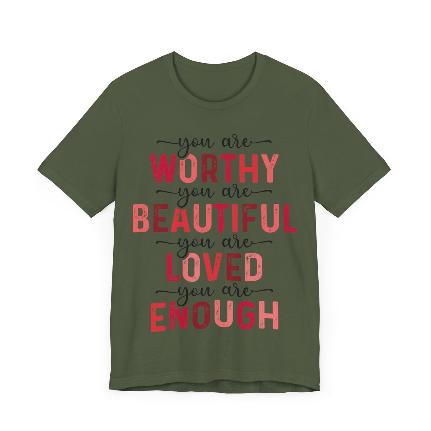 "You Are Worthy, Beautiful, Loved, Enough"