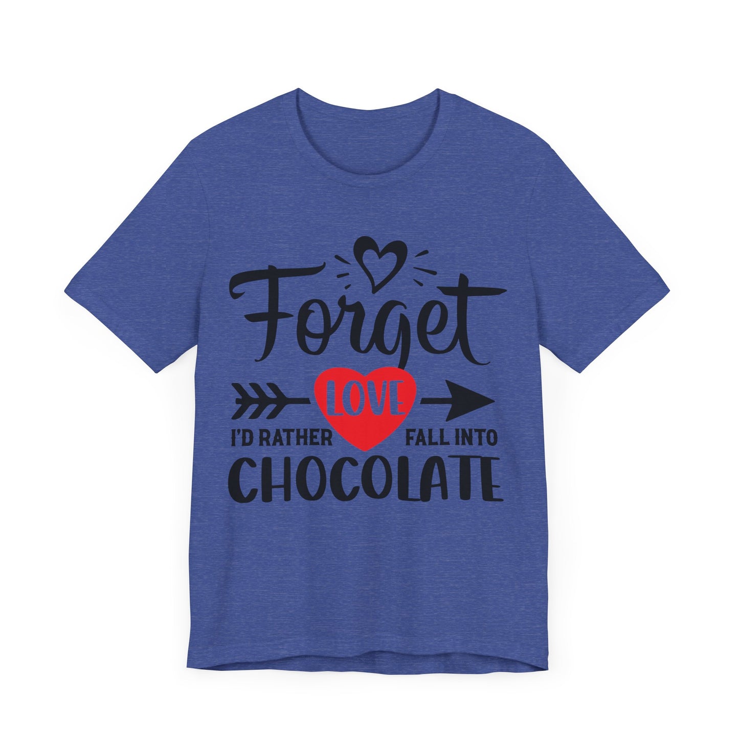 "Forget Love, I'd Rather Fall Into Chocolate"