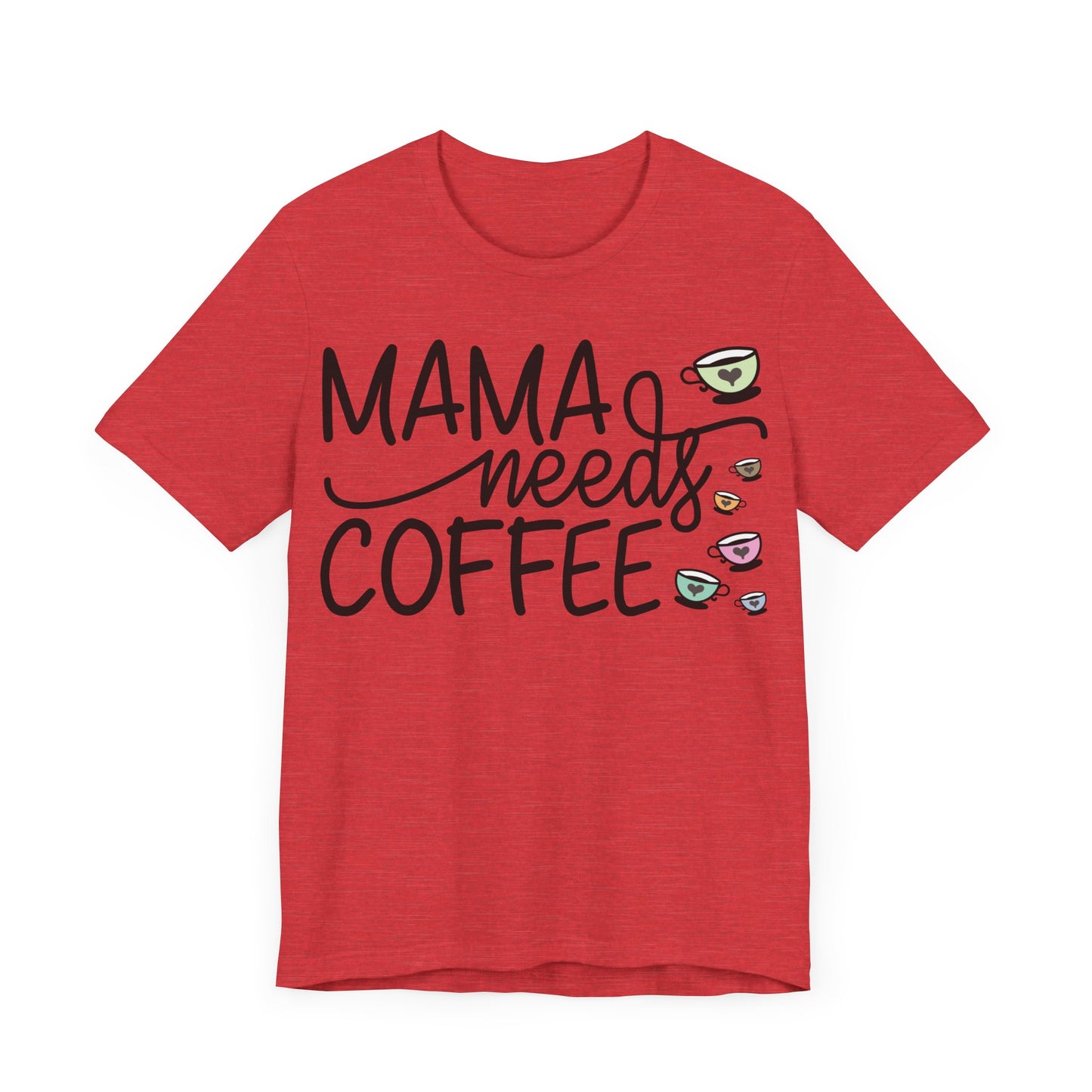 "Mama Needs Coffee"