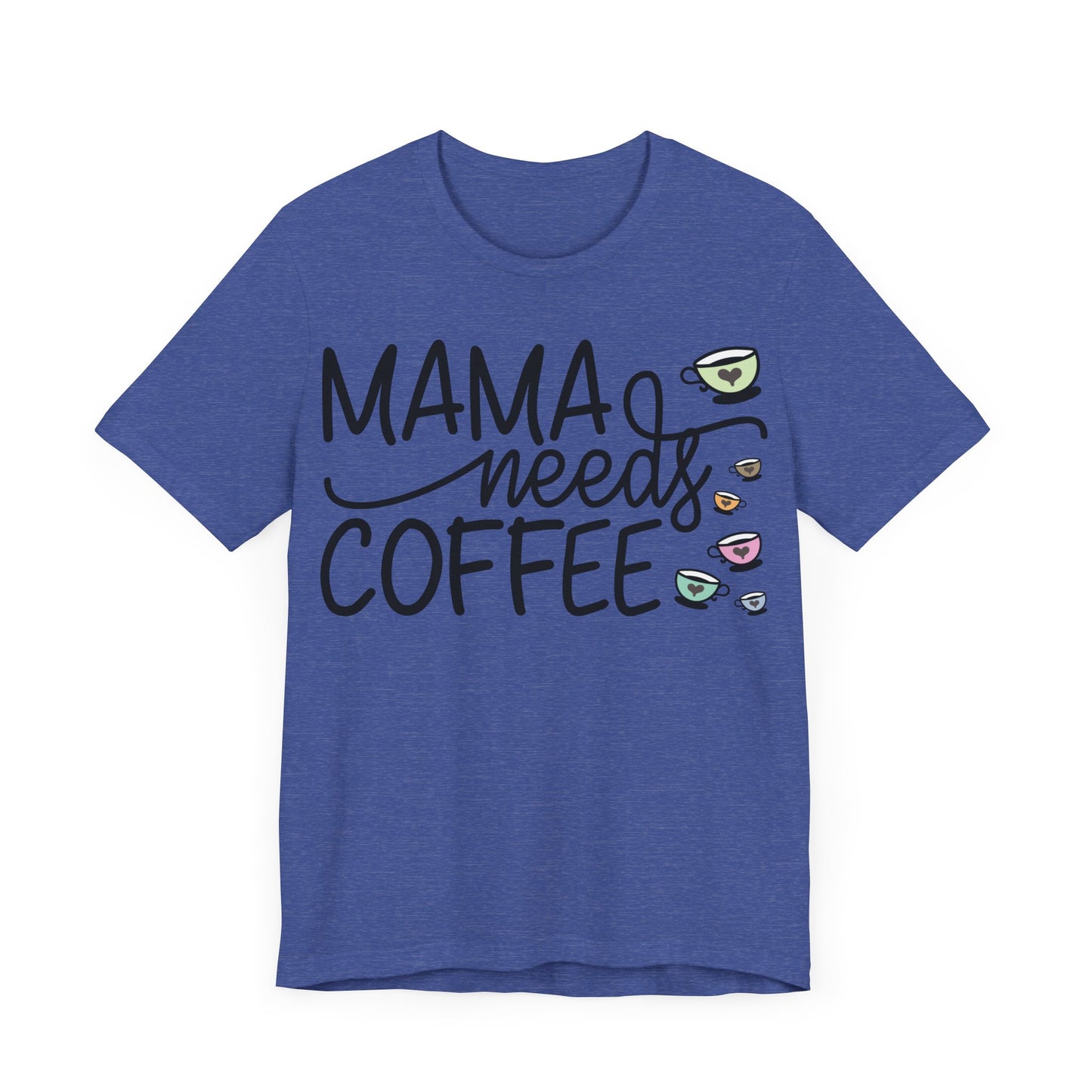 "Mama Needs Coffee"