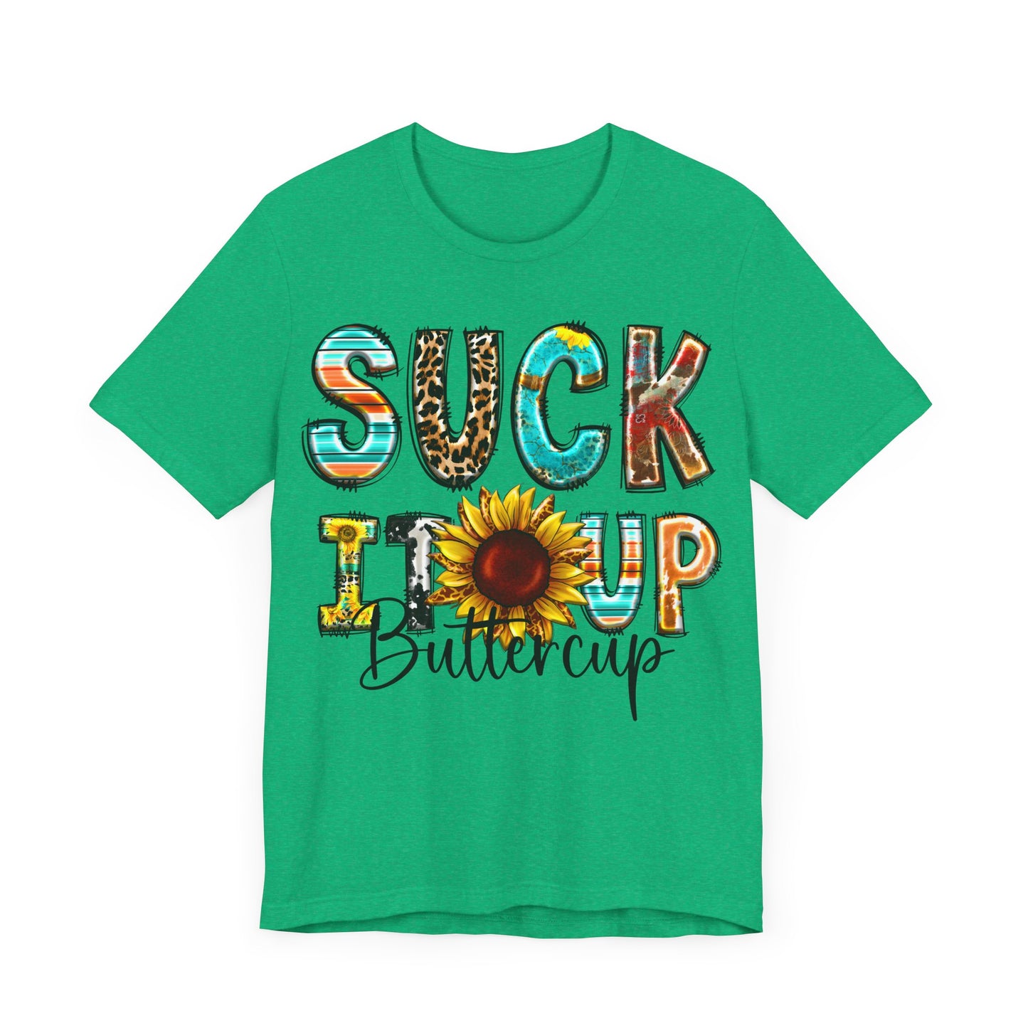 "Suck It Up Buttercup Sunflower Tee"