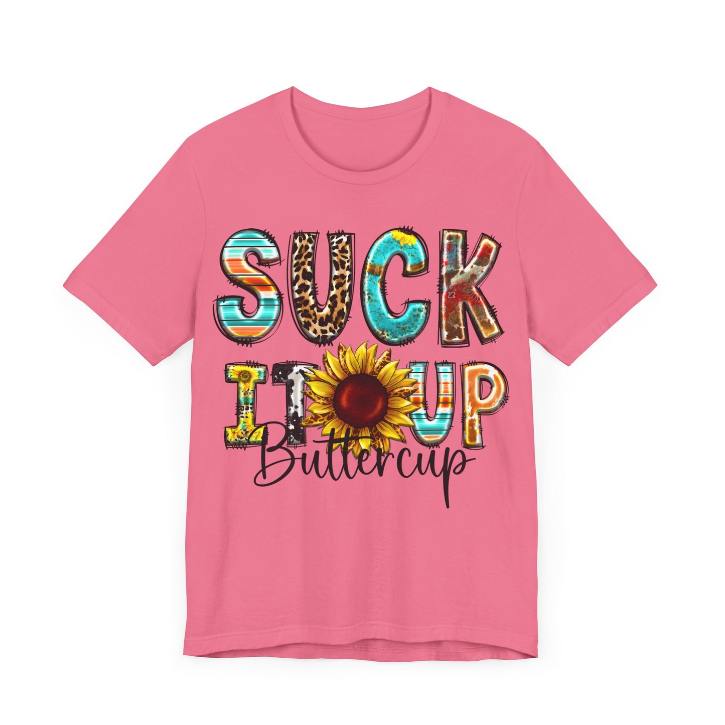 "Suck It Up Buttercup Sunflower Tee"