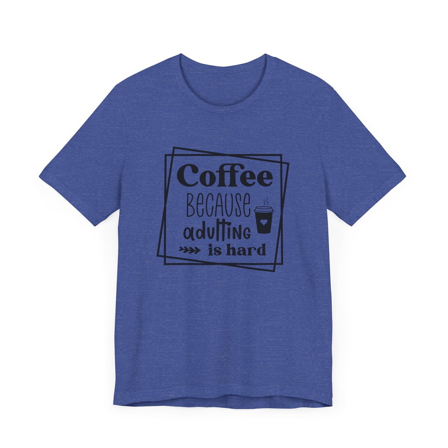 "Coffee Because Adulting Is Hard"