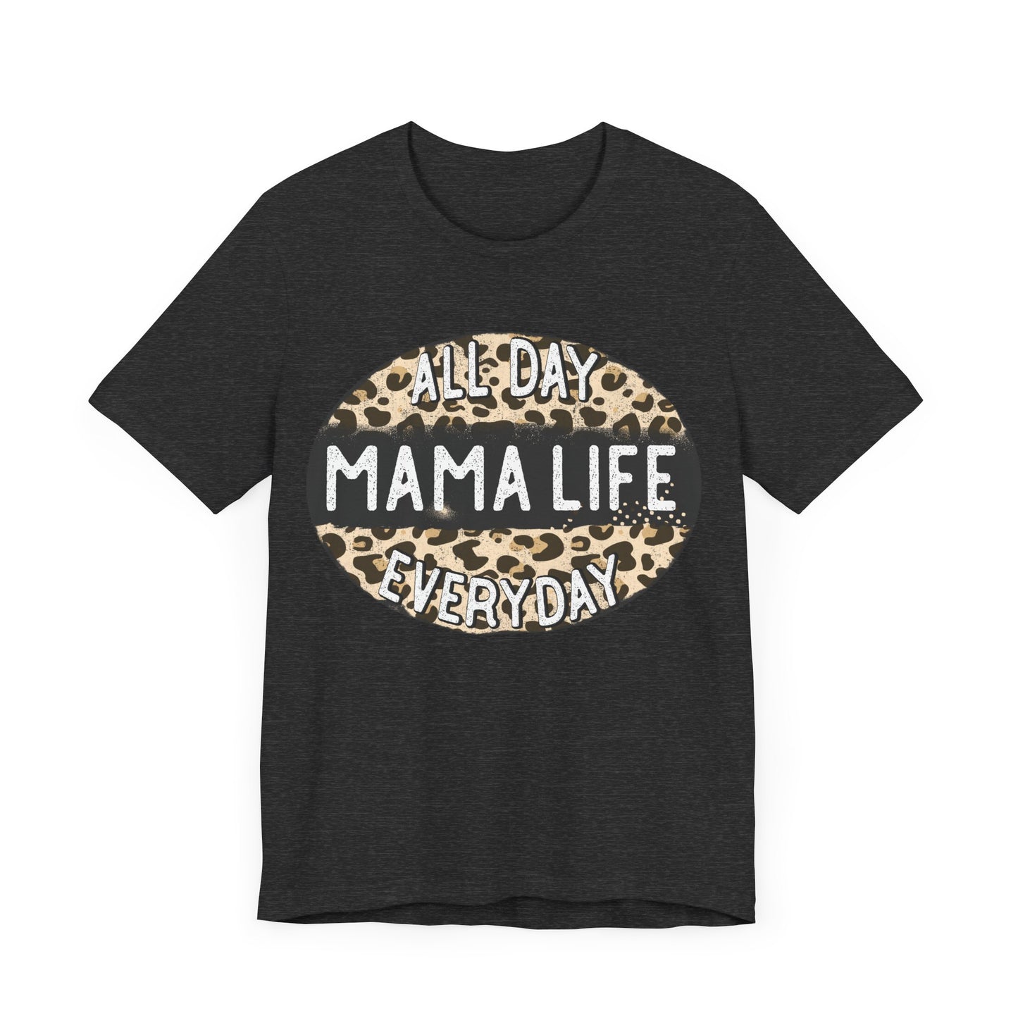 "All Day Mama Life Everyday"