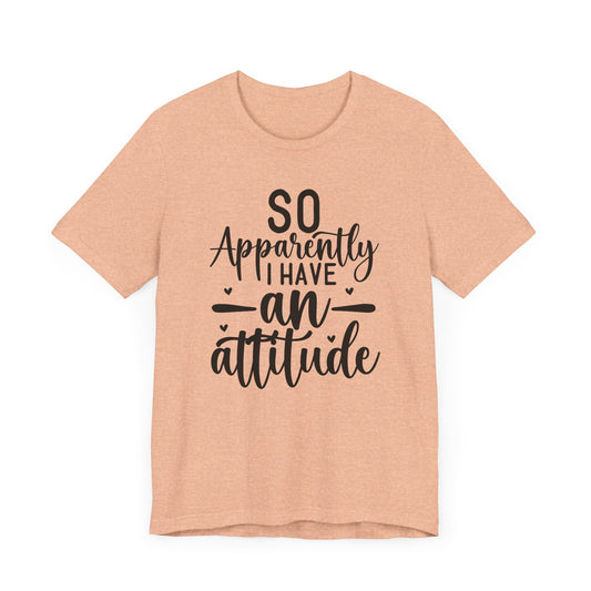 "So Apparently I Have an Attitude"