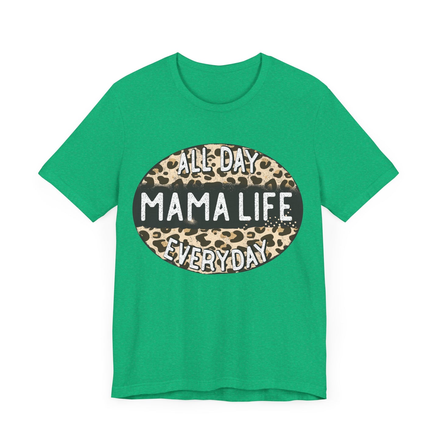 "All Day Mama Life Everyday"