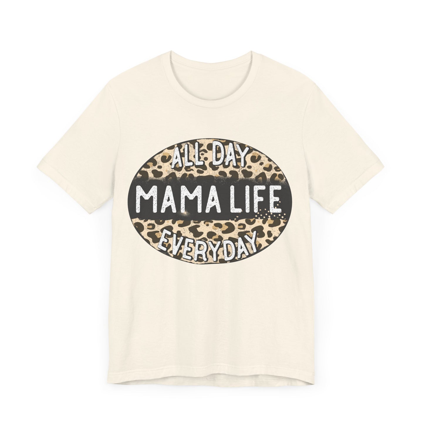 "All Day Mama Life Everyday"