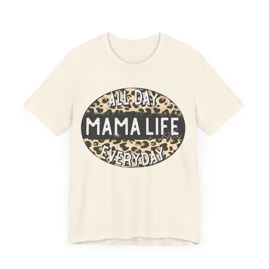 "All Day Mama Life Everyday"