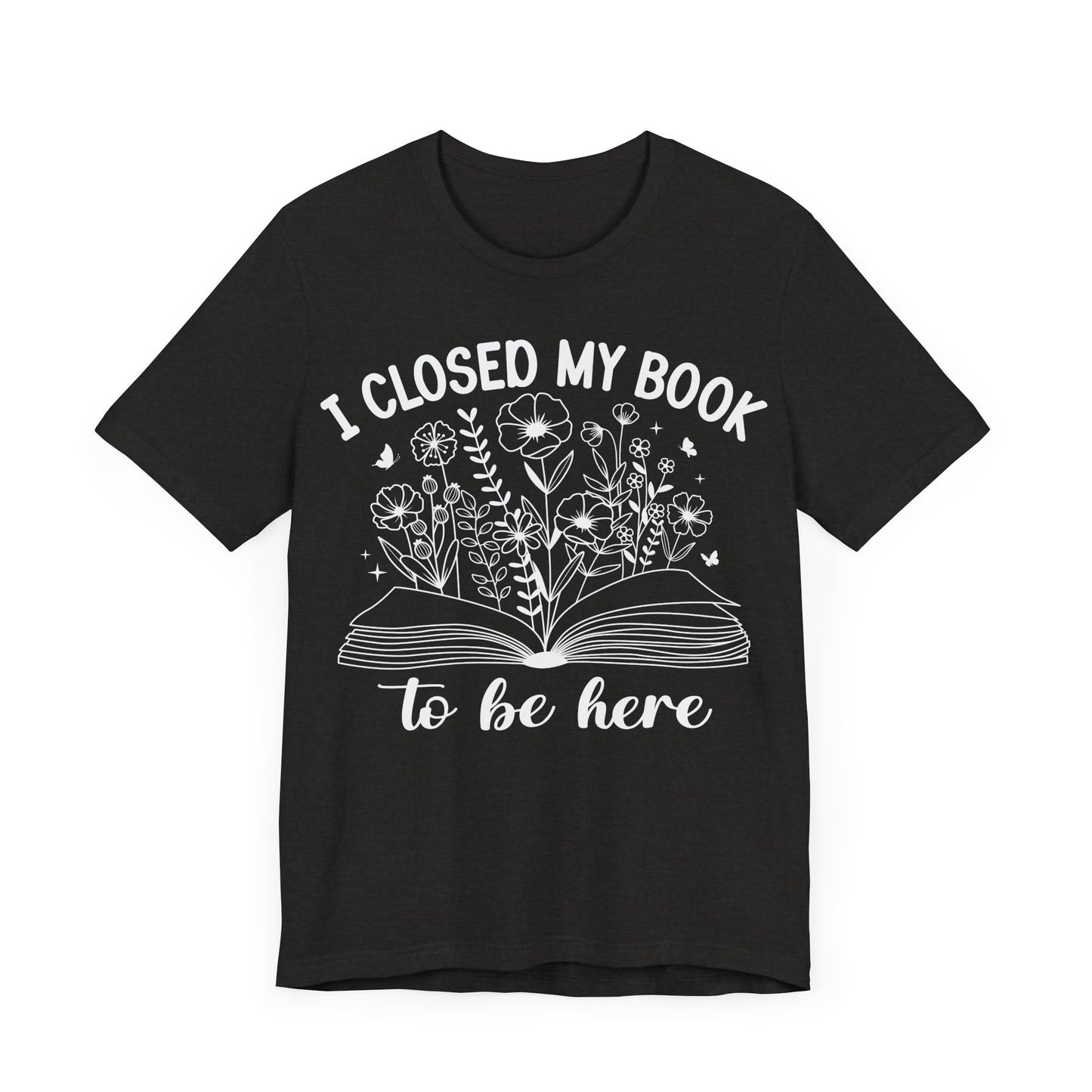 "I Closed My Book to Be Here"