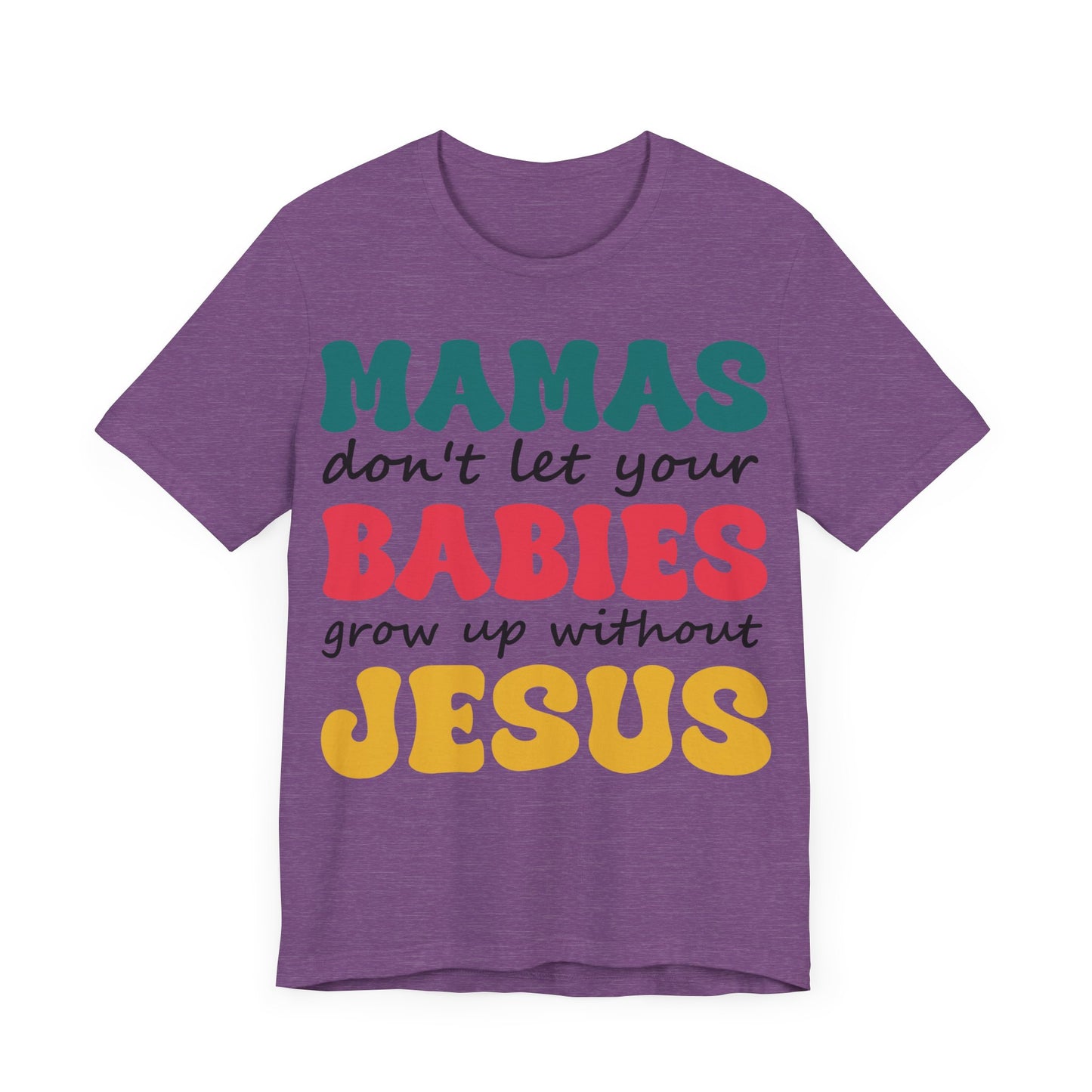 "Mamas, Don't Let Your Babies Grow Up Without Jesus"