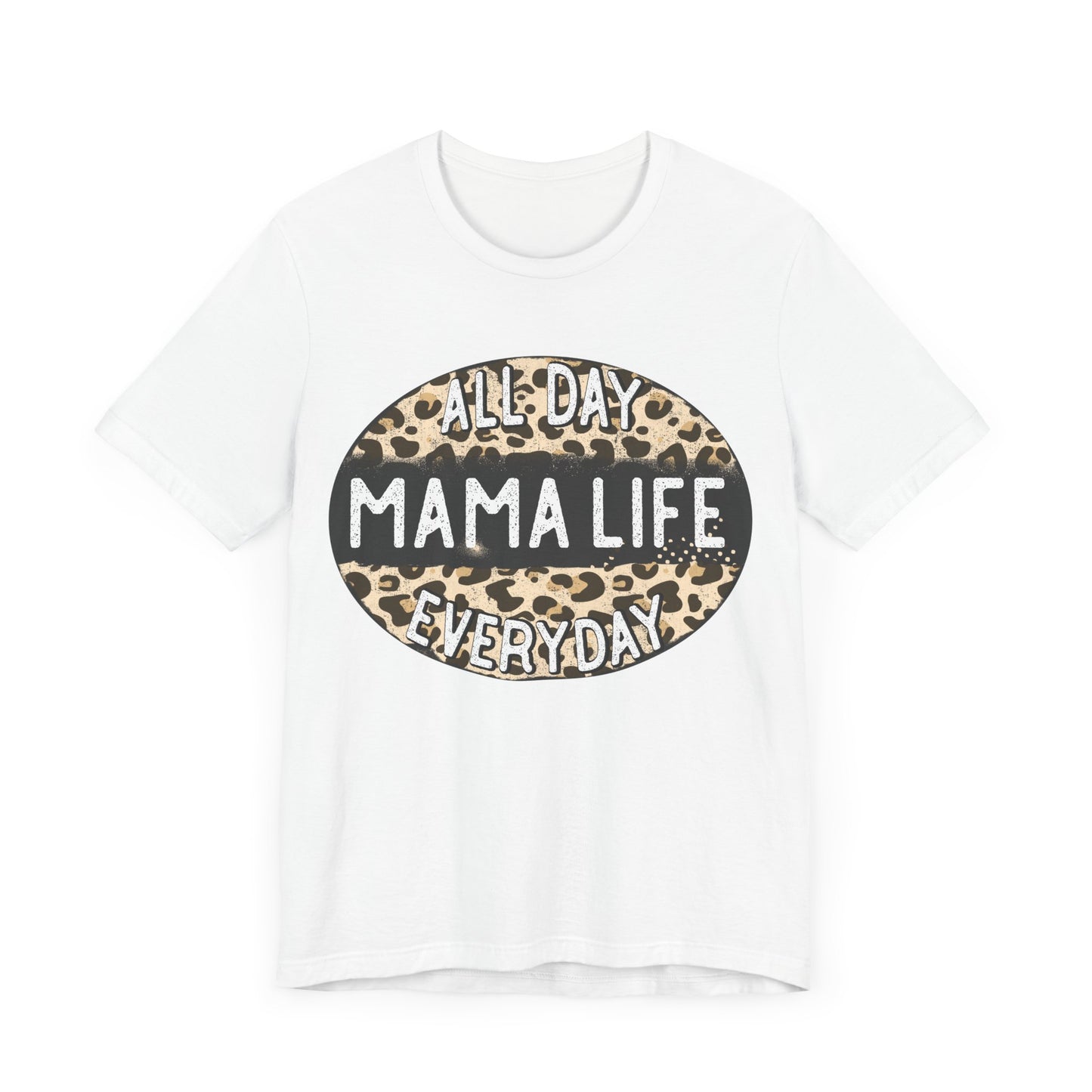 "All Day Mama Life Everyday"