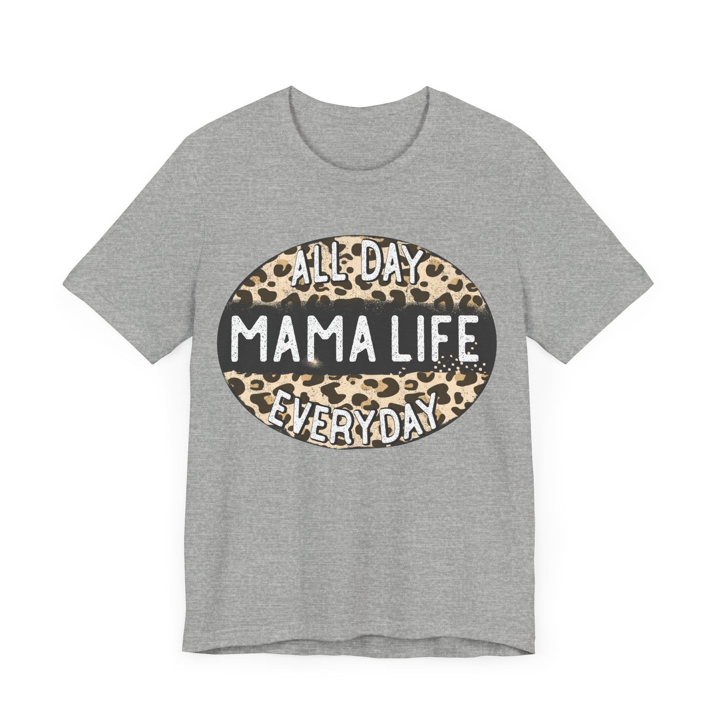 "All Day Mama Life Everyday"