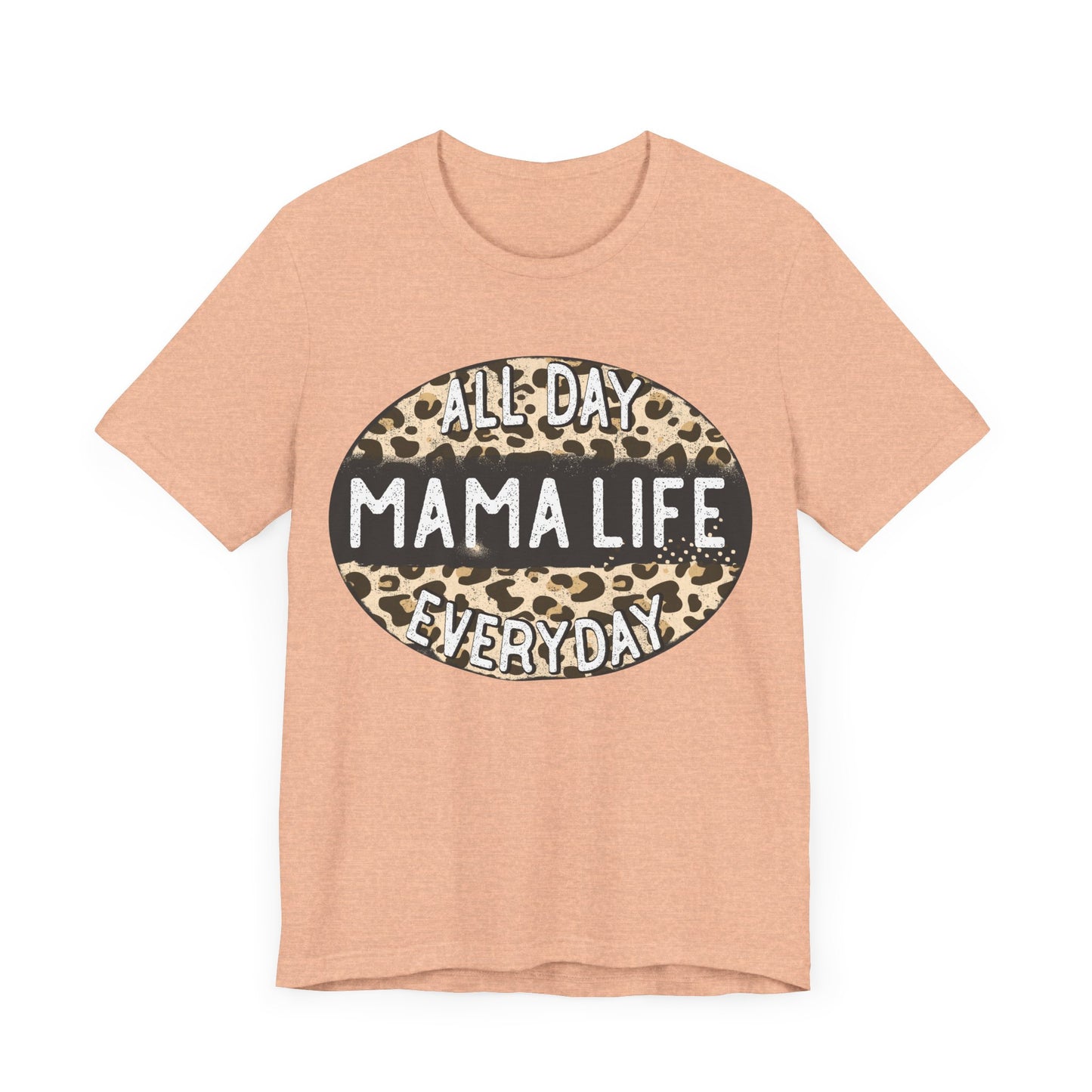 "All Day Mama Life Everyday"