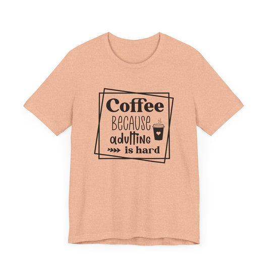 "Coffee Because Adulting Is Hard"