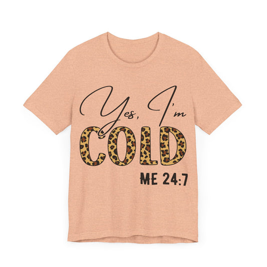 "Yes, I'm Cold – Me 24:7"