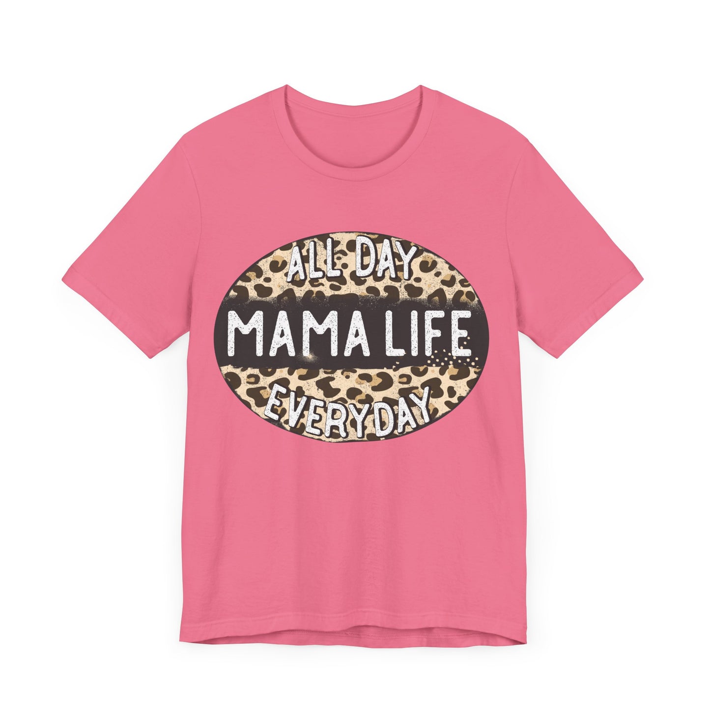 "All Day Mama Life Everyday"