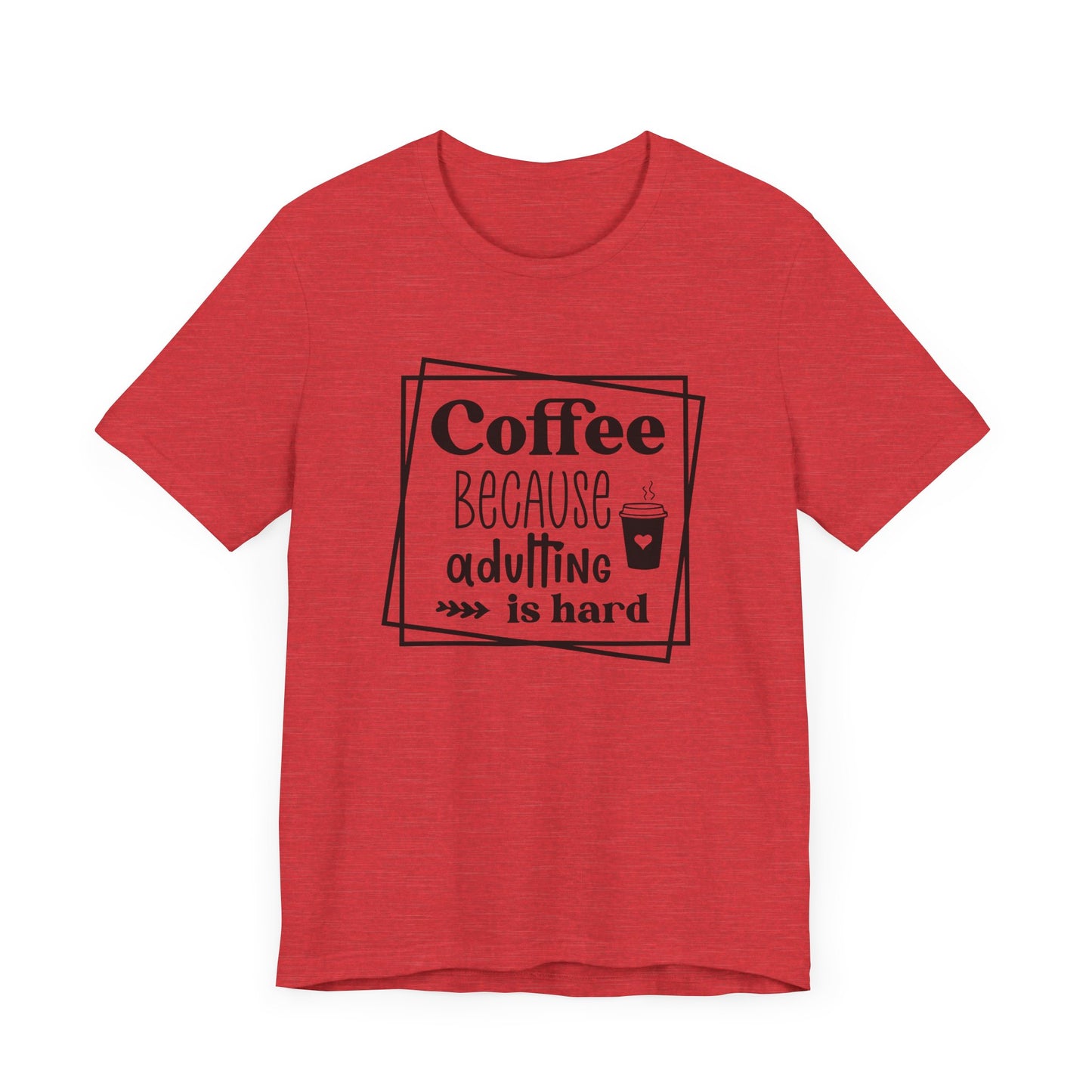 "Coffee Because Adulting Is Hard"
