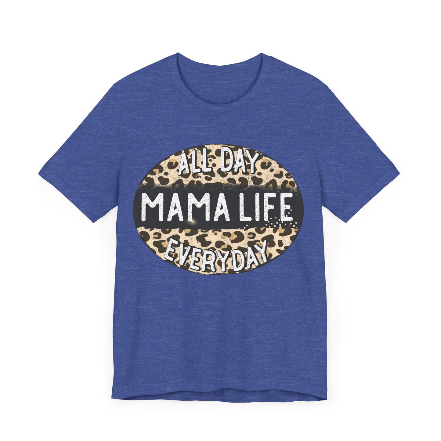 "All Day Mama Life Everyday"