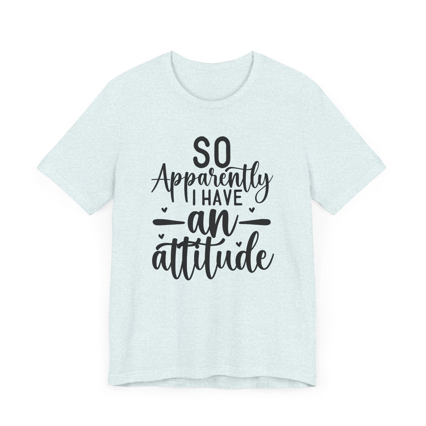 "So Apparently I Have an Attitude"